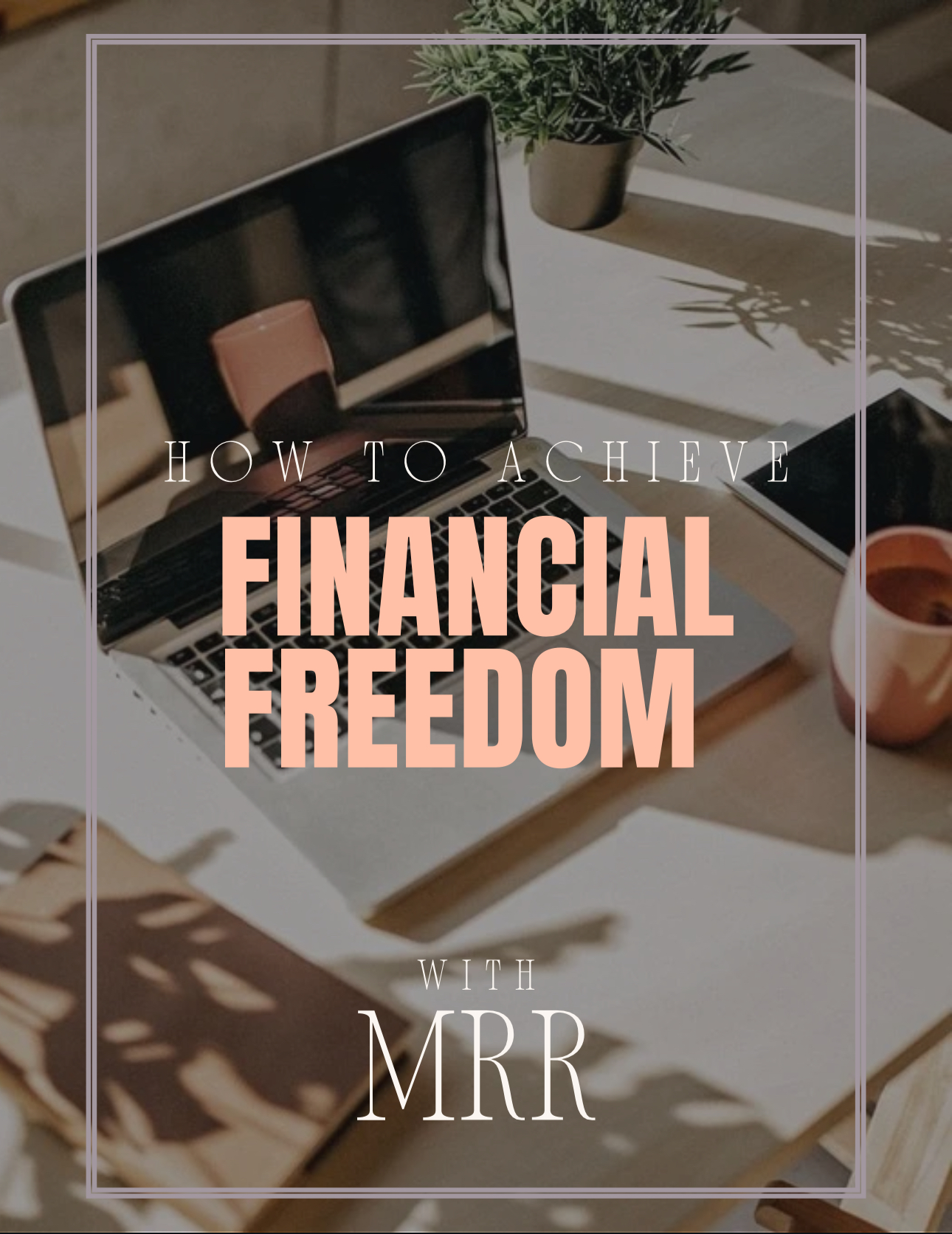 ebook cover of how to achieve financial freedom with MRR